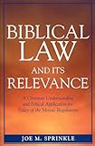 Biblical Law And Its Relevance A Christian Understanding And Ethical Application For Today Of The Mosaic Regulations