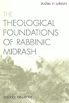 The Theological Foundations of Rabbinic Midrash (Studies in Judaism)