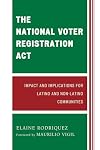 The National Voter Registration Act: Impact and Implications for Latino and Non-Latino Communities