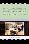 The Maximally Efficient and Optimally Effective Emergency Department