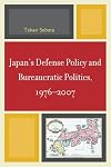 Japan's Defense Policy and Bureaucratic Politics, 1976-2007