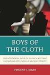 Boys of the Cloth: The Accidental Role of Church Reforms in Causing and Curbing Abuse by Priests