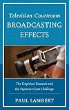 Television courtroom broadcasting effects : the empirical research and the Supreme Court challenge