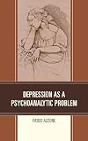 Depression as a Psychoanalytic Problem
