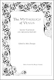 The Mythology Of Venus Ancient Calendars And Archaeoastronomy