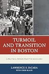 Turmoil and Transition in Boston: A Political Memoir from the Busing Era