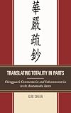 Translating totality in parts : Chengguan's commentaries and subcommentaries to the Avatamska Sutra