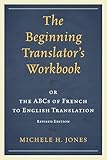 The Beginning Translators Workbook Or The Abcs Of French To English Translation