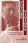 Future Visions: The Unpublished Papers of Abraham Maslow