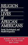 Religion in the Lives of African Americans: Social, Psychological, and Health Perspectives