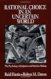 Rational Choice in an Uncertain World: The Psychology of Judgement and Decision Making