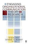 Engaging Organizational Communication Theory and Research: Multiple Perspectives