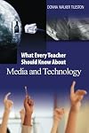 What Every Teacher Should Know About Media and Technology (Tileston, Donna Walker. What Every Teacher Should Know About--, 9.)