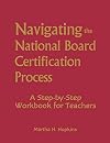Navigating the National Board Certification Process: A Step-by-Step Workbook for Teachers