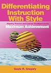 Differentiating Instruction With Style: Aligning Teacher and Learner Intelligences for Maximum Achievement