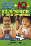 EQ IQ = Best Leadership Practices for Caring and Successful Schools
