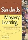 Standards and Mastery Learning: Aligning Teaching and Assessment So All Children Can Learn
