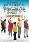 Breaking the Culture of Bullying and Disrespect, Grades K-8: Best Practices and Successful Strategies