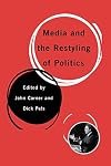 Media and the restyling of politics : consumerism, celebrity and cynicism