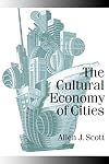 The Cultural Economy of Cities (Theory, Culture and Society) (Published in association with Theory, Culture & Society)