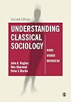 Understanding Classical Sociology: Marx, Weber, Durkheim