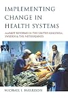 Implementing Change in Health Systems: Market Reforms in the United Kingdom, Sweden and The Netherlands