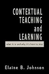 Contextual Teaching and Learning: What It Is and Why It's Here to Stay