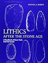 Lithics after the Stone Age: A Handbook of Stone Tools from the Levant