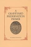A Graveyard Preservation Primer (American Association for State and Local History)