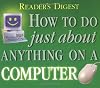 Reader's Digest How to Do Just About Anything on a Computer