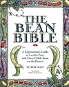 The Bean Bible: A Legumaniac's Guide To Lentils, Peas, And Every Edible Bean On The Planet!