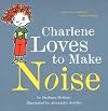 Charlene Loves to Make Noise