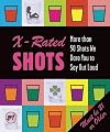 X-Rated Shots: More than 50 Shots We Dare You to Say Out Loud (Running Press Miniature Editions)
