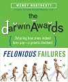 The Darwin Awards: Felonious Failures
