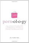 Pornology: Noun--1: A Good Girl's Guide to Porn; 2: The misadventures of the world's first anthroPORNologist; 3: A Hilar