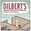 Dilbert's Guide To The Rest Of Your Life: Dispatches from Cubicleland