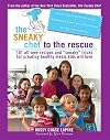 The Sneaky Chef to the Rescue: 101 All-New Recipes and ""Sneaky"" Tricks for Creating Healthy Meals Kids Will Love