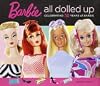 Barbie: All Dolled Up: Celebrating 50 Years of Barbie