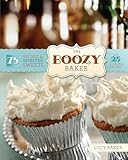 The Boozy Baker 75 Recipes For Spirited Sweets