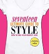 Seventeen Ultimate Guide to Style: How to Find Your Perfect Look