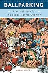 Ballparking: Practical Math for Impractical Sports Questions