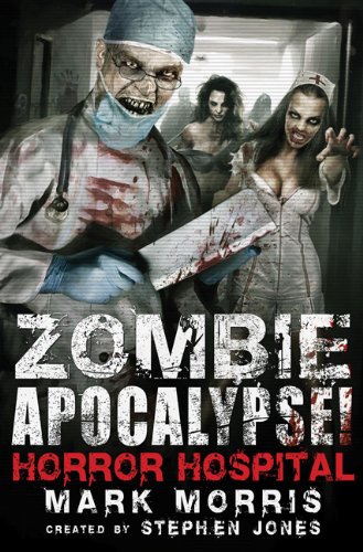 Zombie Apocalypse! Horror Hospital (By: Mark Morris) cover