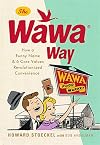 The Wawa Way: How a Funny Name and Six Core Values Revolutionized Convenience