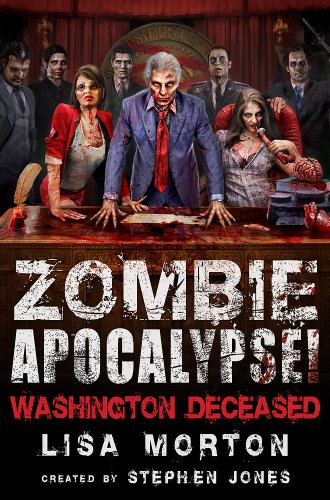 Zombie Apocalypse! Washington Deceased (By: Lisa Morton) cover