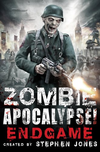 Zombie Apocalypse! End Game (By: Stephen Jones) cover