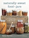 Naturally Sweet Food in Jars: 100 Preserves Made with Coconut, Maple, Honey, and More
