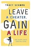 Leave A Cheater Gain A Life The Chump Ladys Survival Guide