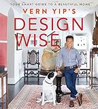 Vern Yips Design Wise Your Smart Guide To A Beautiful Home