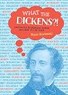 What the Dickens?!: Distinctly Dickensian Words and How to Use Them
