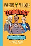 Awesome Achievers In Technology Super And Strange Facts About 12 Almost Famous History Makers